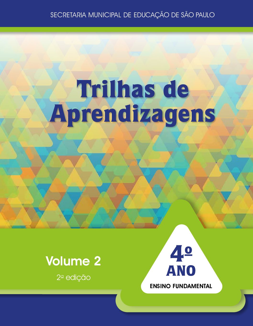 Publicação com orientações e atividades dos componentes: Língua Portuguesa, Língua Inglesa, Arte, Educação Física, Matemática, Ciências Naturais, História, Geografia para os estudantes do 4º ano do Ensino Fundamental. 2ª edição. Volume 2.