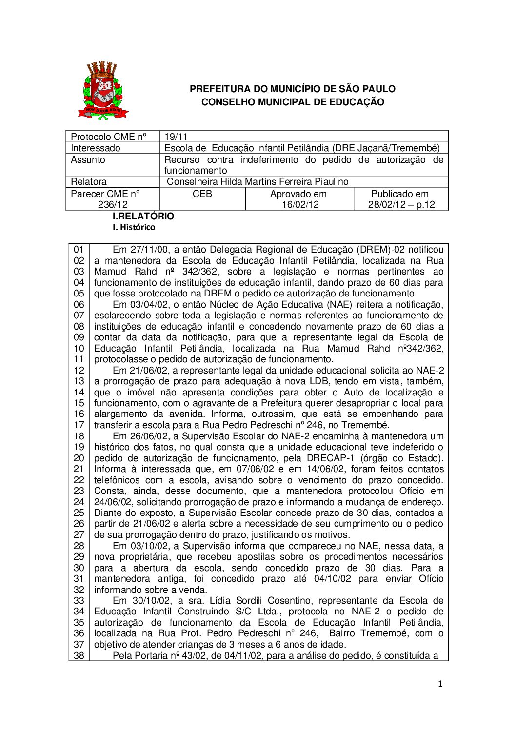 Parecer CME nº 236/2012 - Escola de  Educação Infantil Petilândia (DRE Jaçanã/Tremembé) - Recurso contra indeferimento do pedido de autorização de  funcionamento 
