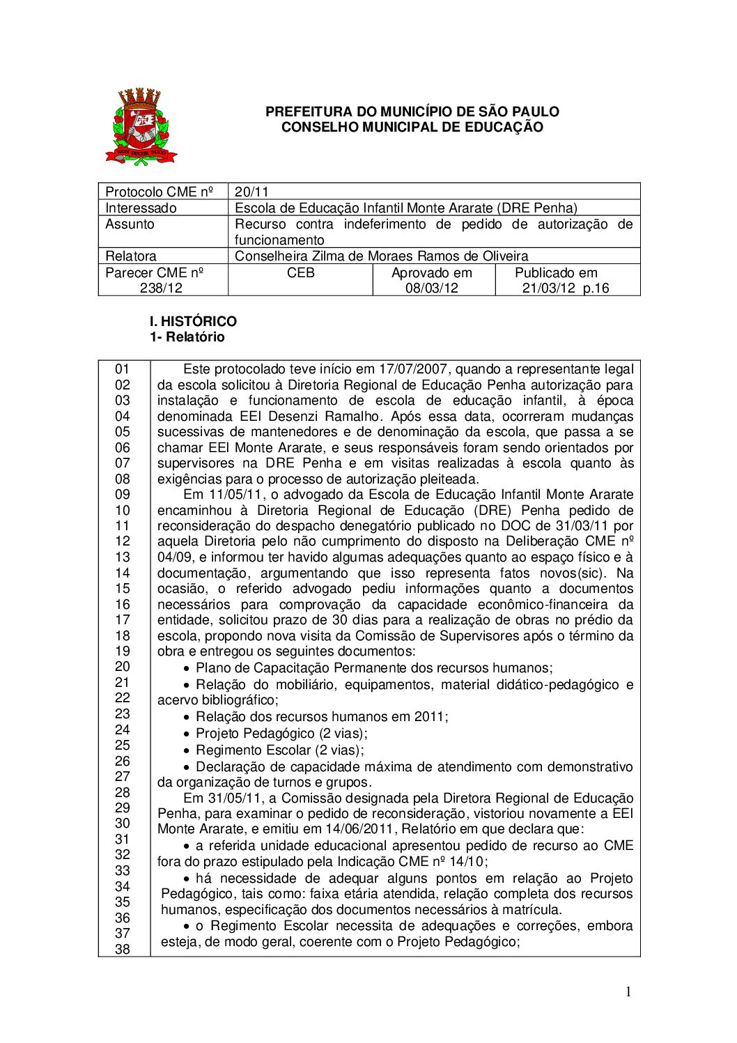 Parecer CME nº 238/2012 - Escola de Educação Infantil Monte Ararate (DRE Penha) - Recurso contra indeferimento de pedido de autorização de funcionamento 