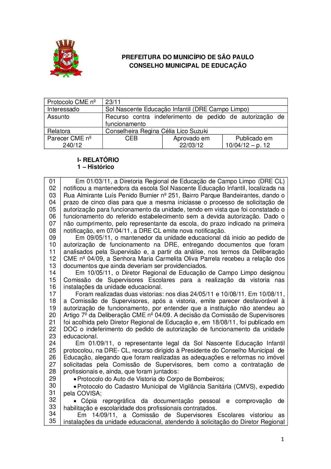 Parecer CME nº 240/2012 - Sol Nascente Educação Infantil (DRE Campo Limpo) - Recurso contra indeferimento de pedido de autorização de funcionamento 