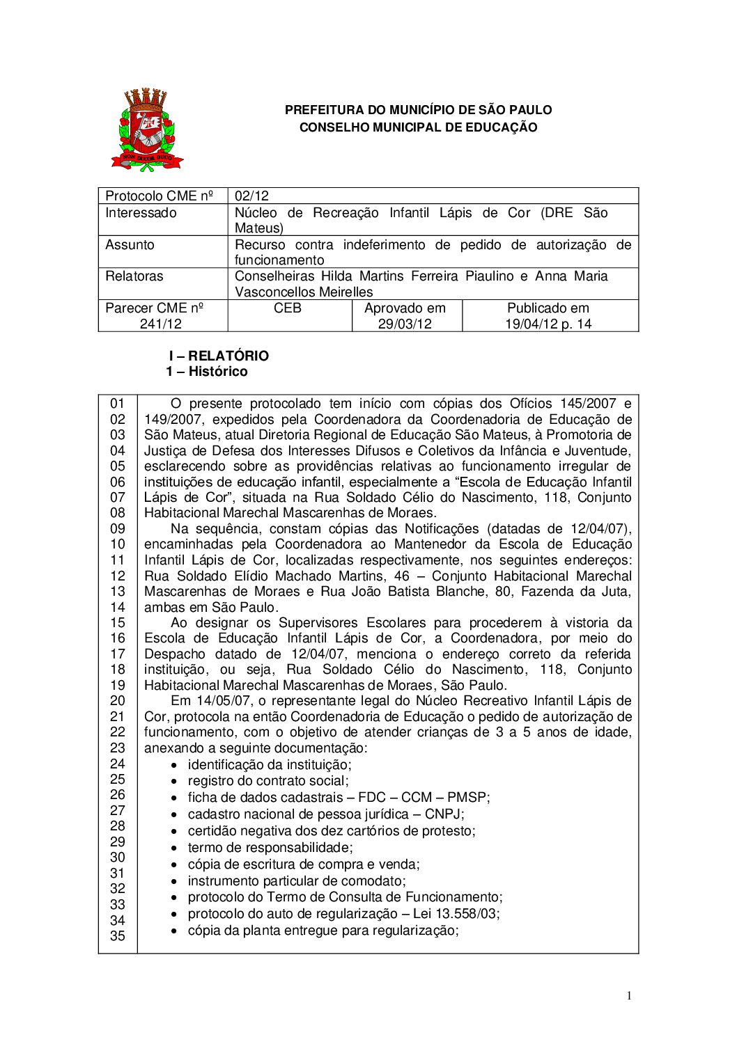 Parecer CME nº 241/2012 - Núcleo de Recreação Infantil Lápis de Cor (DRE São Mateus) - Recurso contra indeferimento de pedido de autorização de funcionamento 