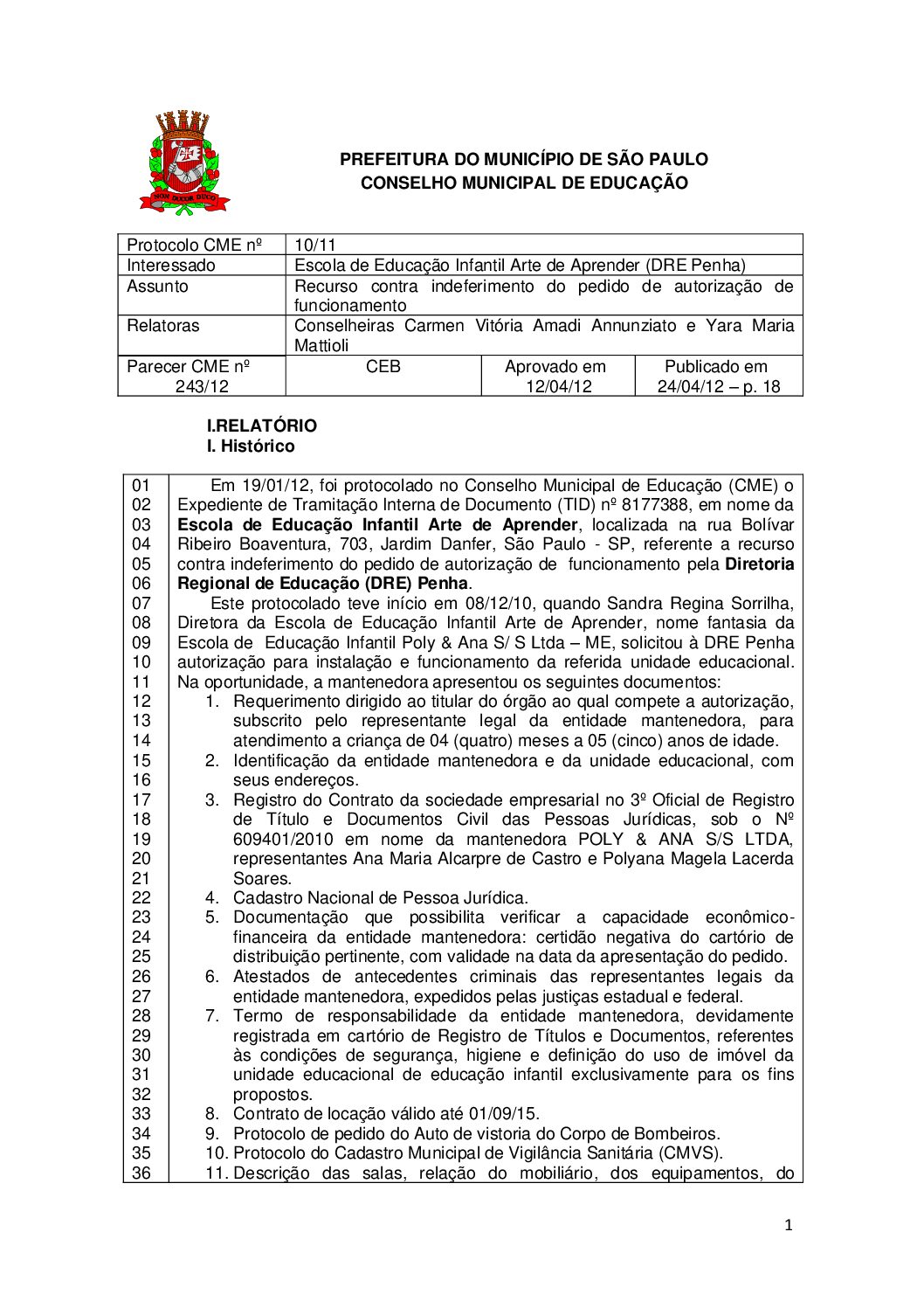 Parecer CME nº 243/2012 -  Escola de Educação Infantil Arte de Aprender (DRE Penha) - Recurso contra indeferimento do pedido de autorização de  funcionamento 