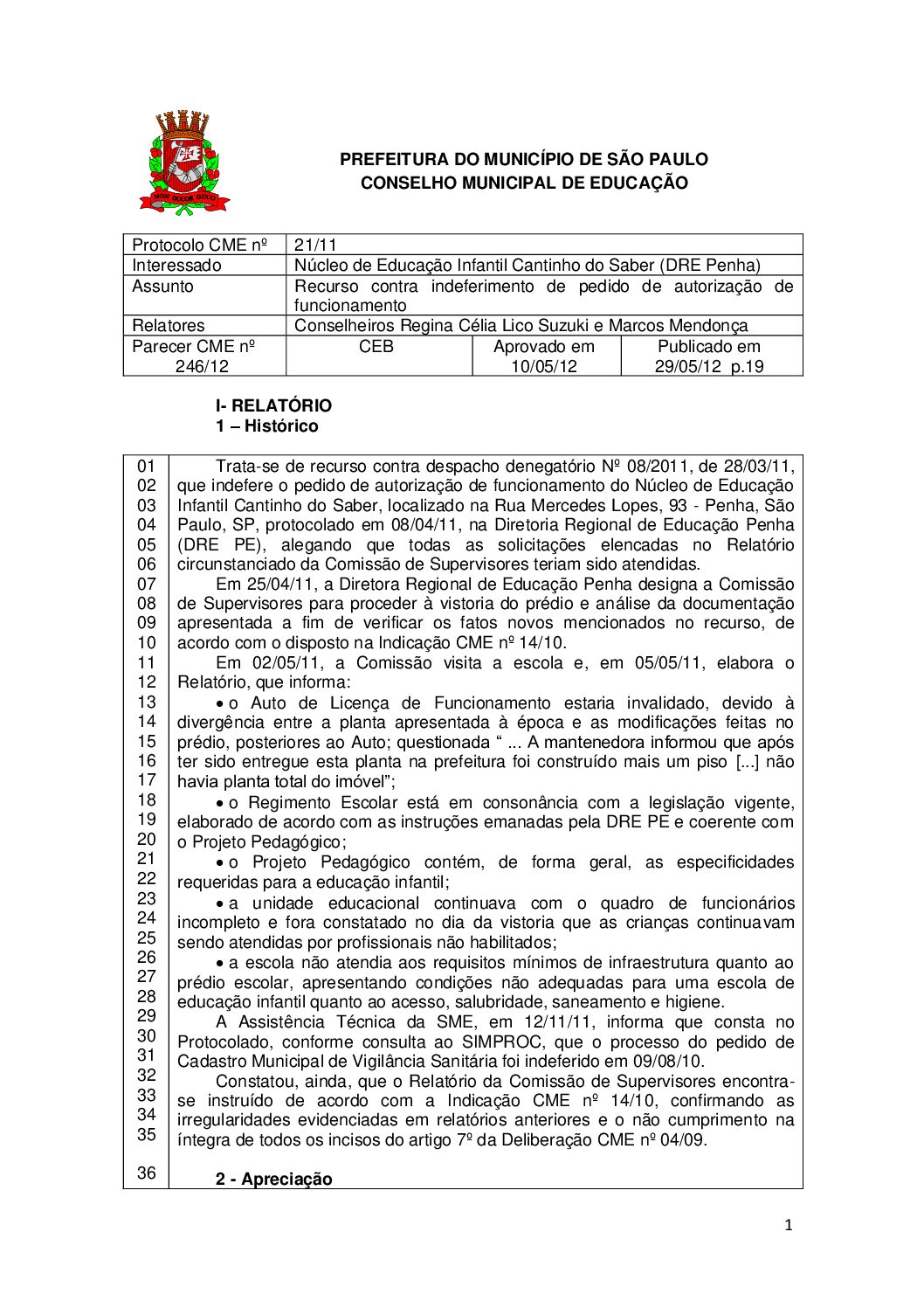 Parecer CME nº 246/2012 - Núcleo de Educação Infantil Cantinho do Saber (DRE Penha) - Recurso contra indeferimento de pedido de autorização de funcionamento 