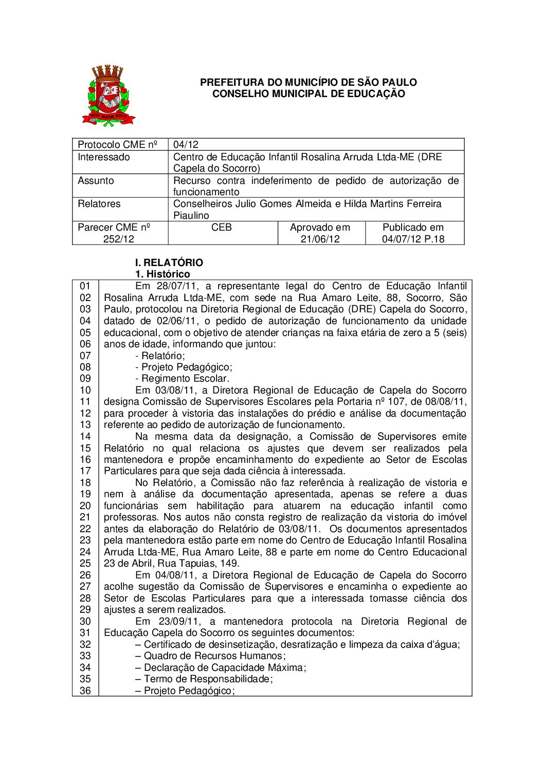 Parecer CME nº 252/2012 - Centro de Educação Infantil Rosalina Arruda Ltda-ME (DRE Capela do Socorro) - Recurso contra indeferimento de pedido de autorização de funcionamento