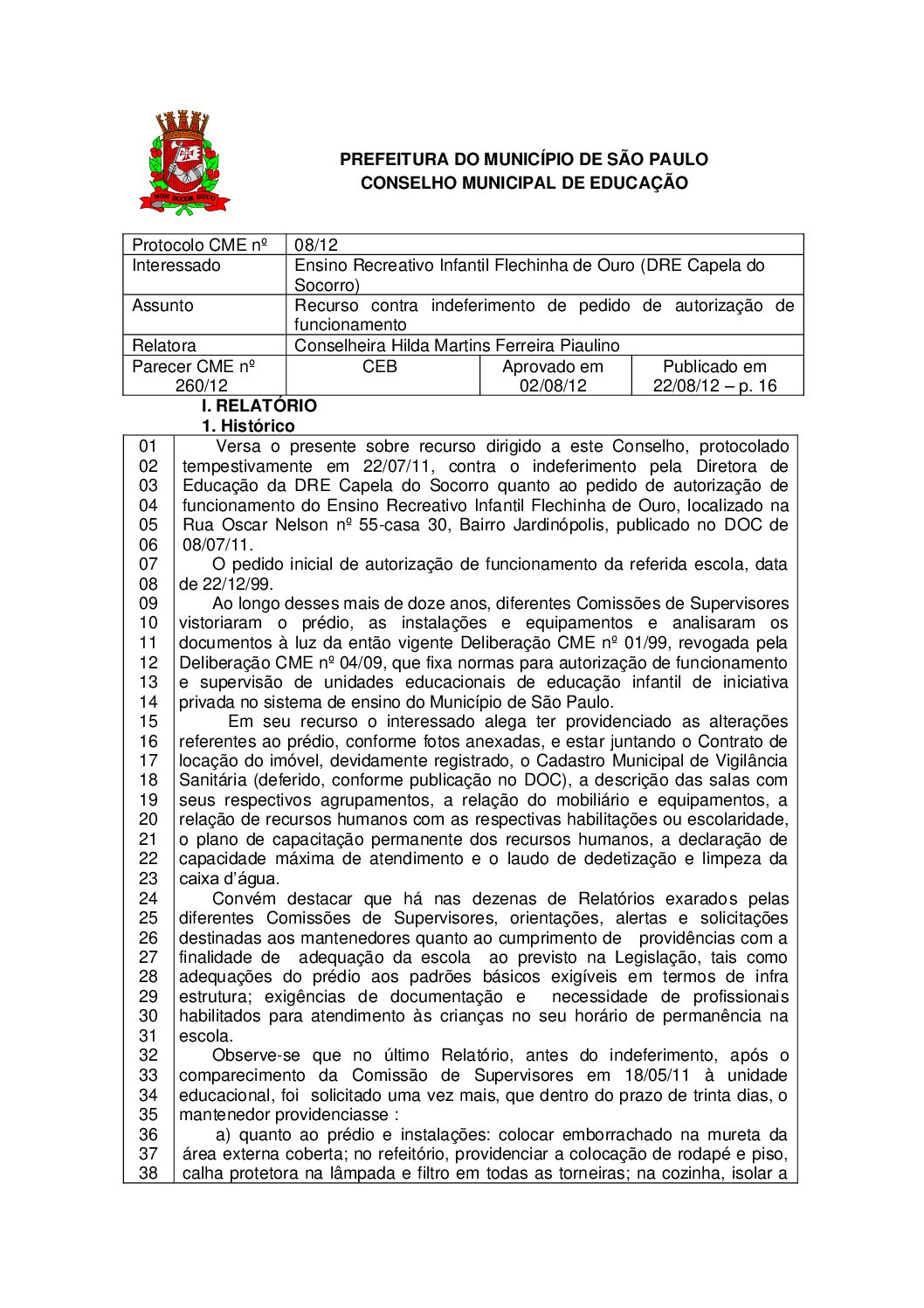 Parecer CME nº 260/2012 - Ensino Recreativo Infantil Flechinha de Ouro (DRE Capela do Socorro) - Recurso contra indeferimento de pedido de autorização de funcionamento 