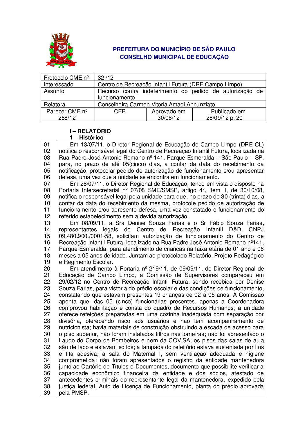 Parecer CME nº 268/2012 - Centro de Recreação Infantil Futura (DRE Campo Limpo) - Recurso contra indeferimento do pedido de autorização de funcionamento 