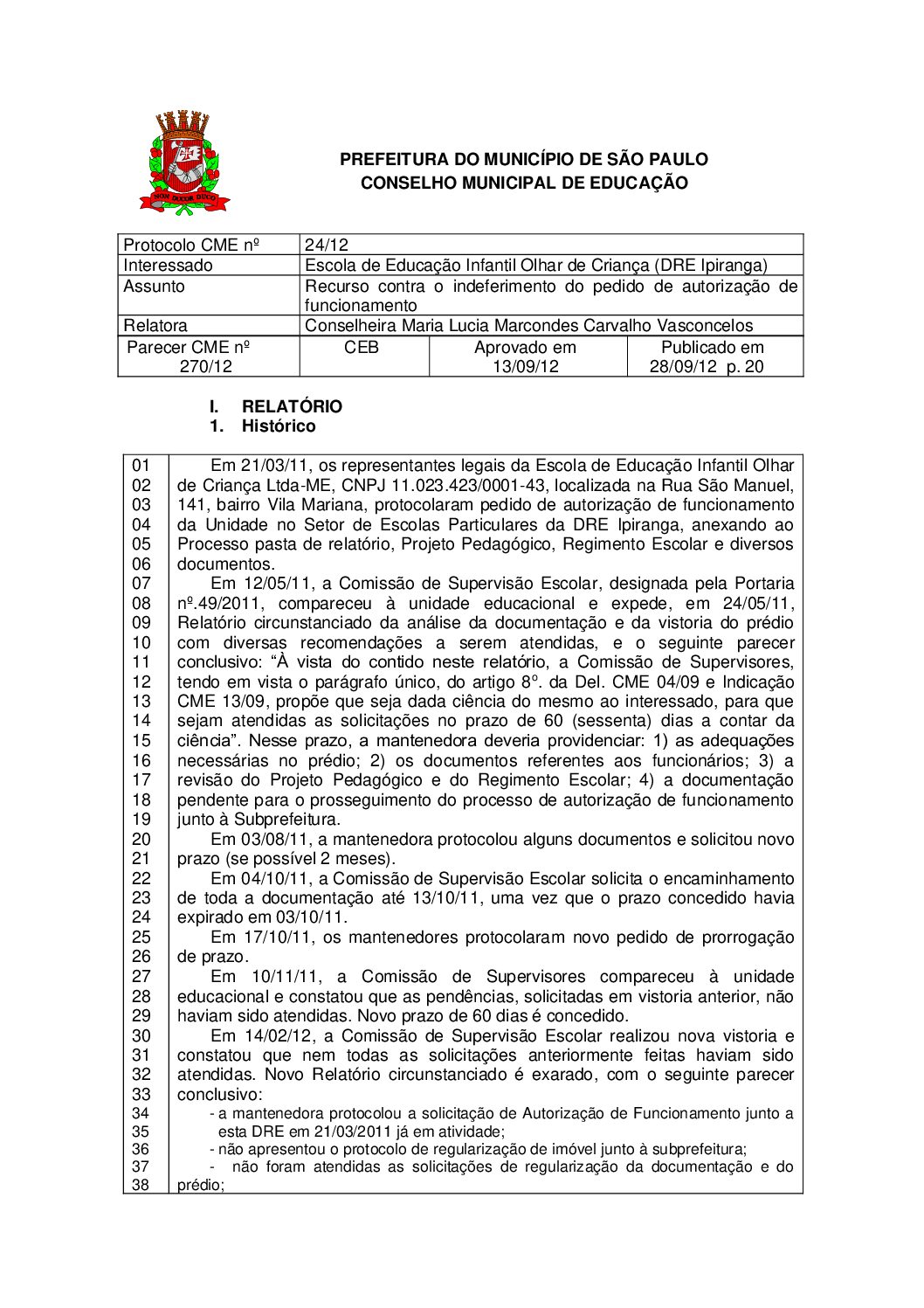 Parecer CME nº 270/2012 - Escola de Educação Infantil Olhar de Criança (DRE Ipiranga) - Recurso contra o indeferimento do pedido de autorização de funcionamento 