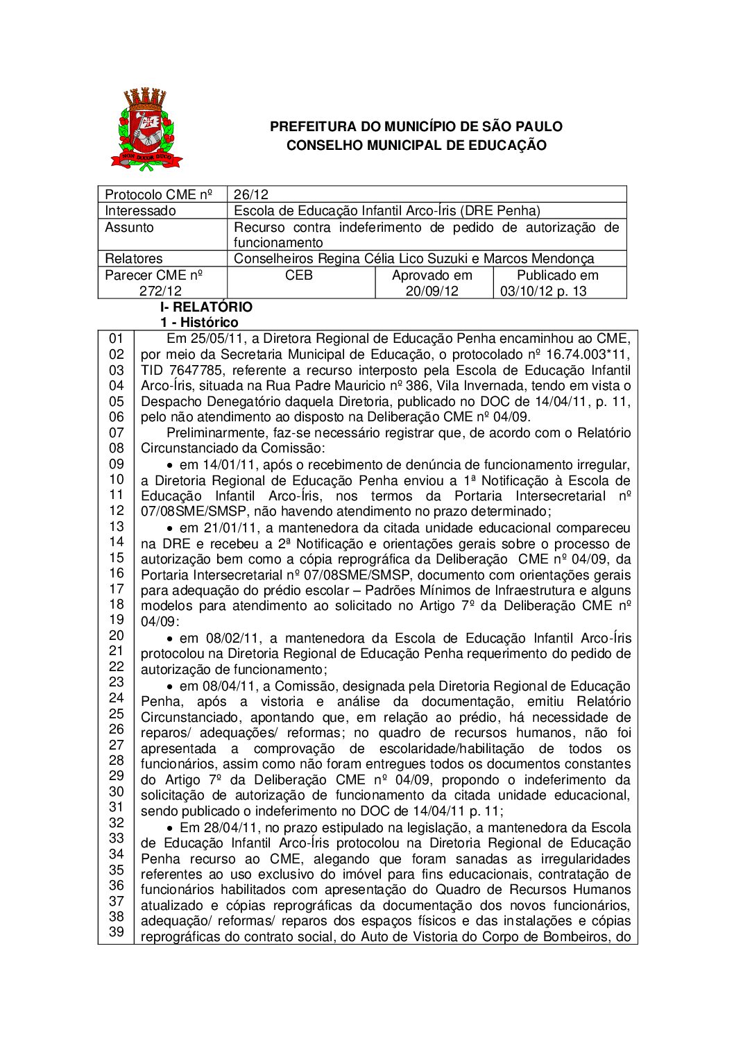 Parecer CME nº 272/2012 - Escola de Educação Infantil Arco-Íris (DRE Penha) - Recurso contra indeferimento de pedido de autorização de funcionamento 