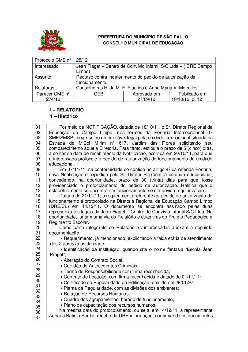 Parecer CME nº 274/2012 - Jean Piaget Centro de Convívio Infantil S/C Ltda – ( DRE Campo Limpo) - Recurso contra indeferimento do pedido de autorização de funcionamento 