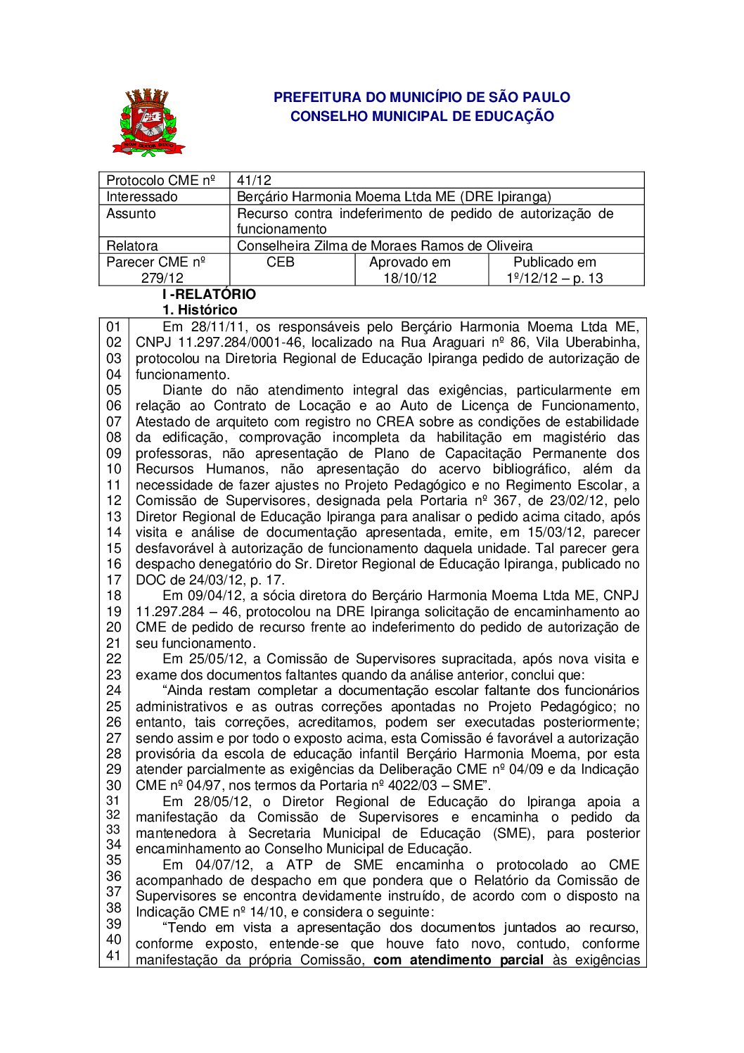 Parecer CME nº 279/2012 - Berçário Harmonia Moema Ltda ME (DRE Ipiranga) - Recurso contra indeferimento de pedido de autorização de funcionamento 