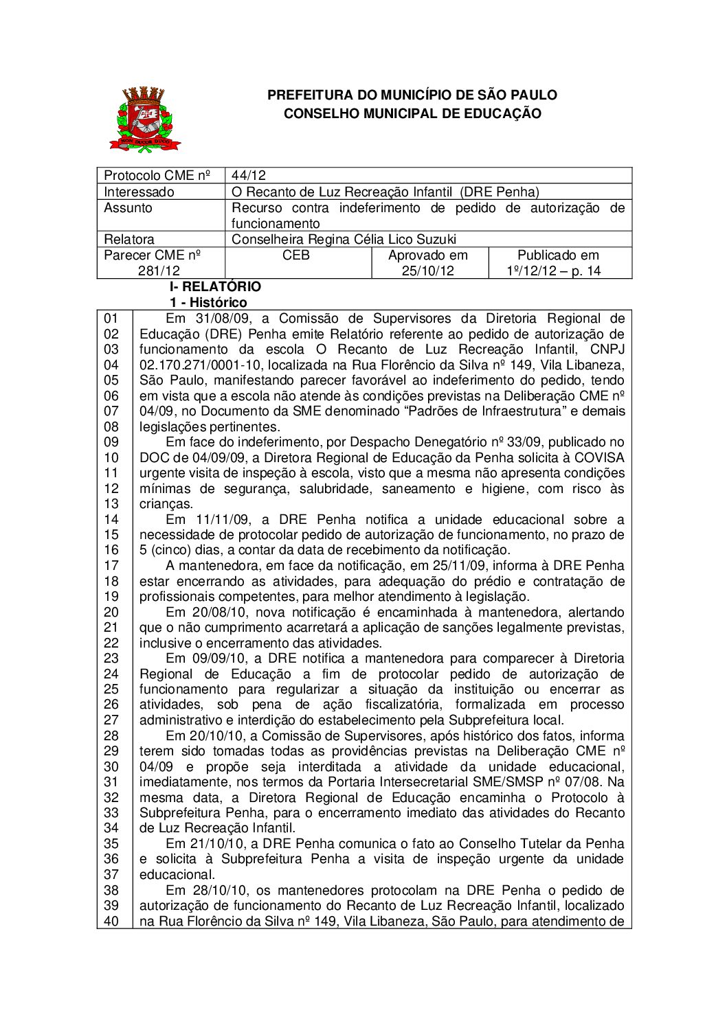 Parecer CME nº 281/2012 - O Recanto de Luz Recreação Infantil  (DRE Penha) - Recurso contra indeferimento de pedido de autorização de funcionamento 