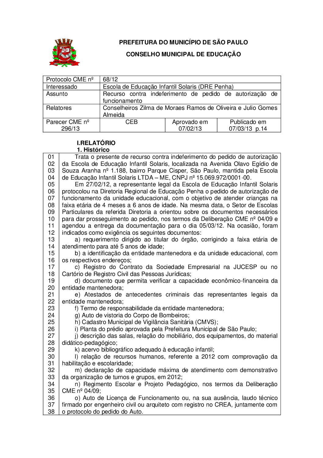 Parecer CME nº 296/2013 - Escola de Educação Infantil Solaris (DRE Penha) - Recurso contra indeferimento de pedido de autorização de funcionamento
