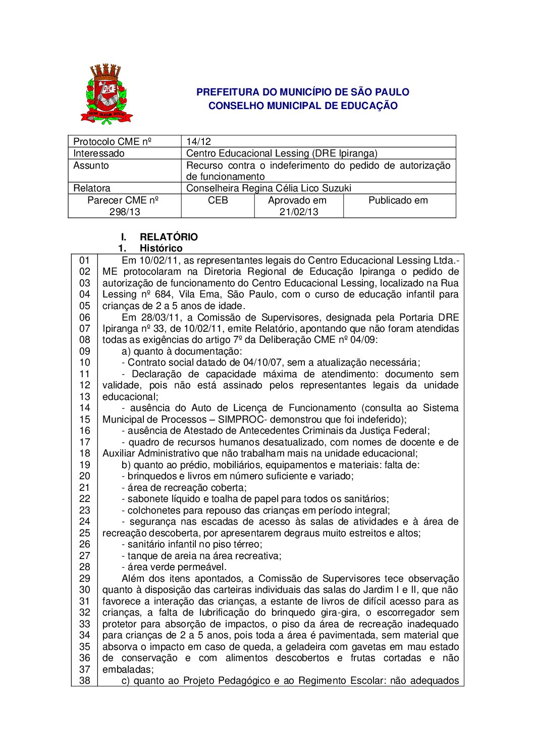Parecer CME nº 298/2013 - Centro Educacional Lessing (DRE Ipiranga) - Recurso contra o indeferimento do pedido de autorização de funcionamento 