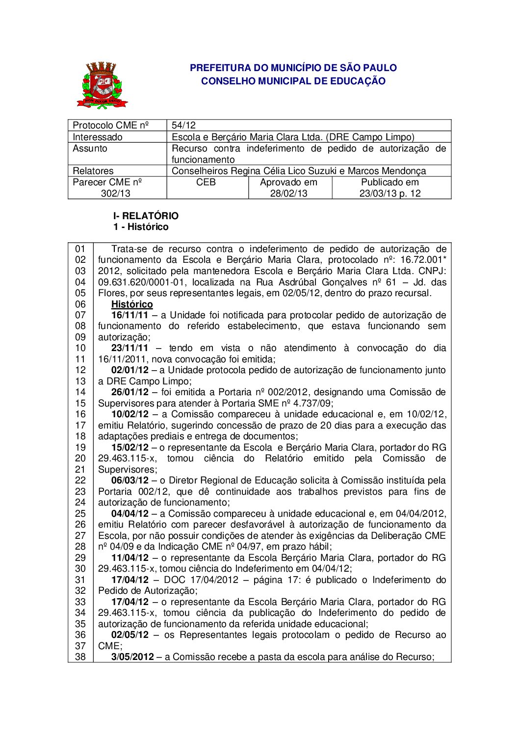 Parecer CME nº 302/2013 - Escola e Berçário Maria Clara Ltda. (DRE Campo Limpo) - Recurso contra indeferimento de pedido de autorização de funcionamento 