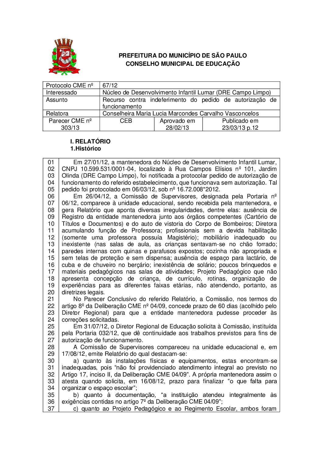 Parecer CME nº 303/2013 - Núcleo de Desenvolvimento Infantil Lumar (DRE Campo Limpo) - Recurso contra indeferimento do pedido de autorização de funcionamento 