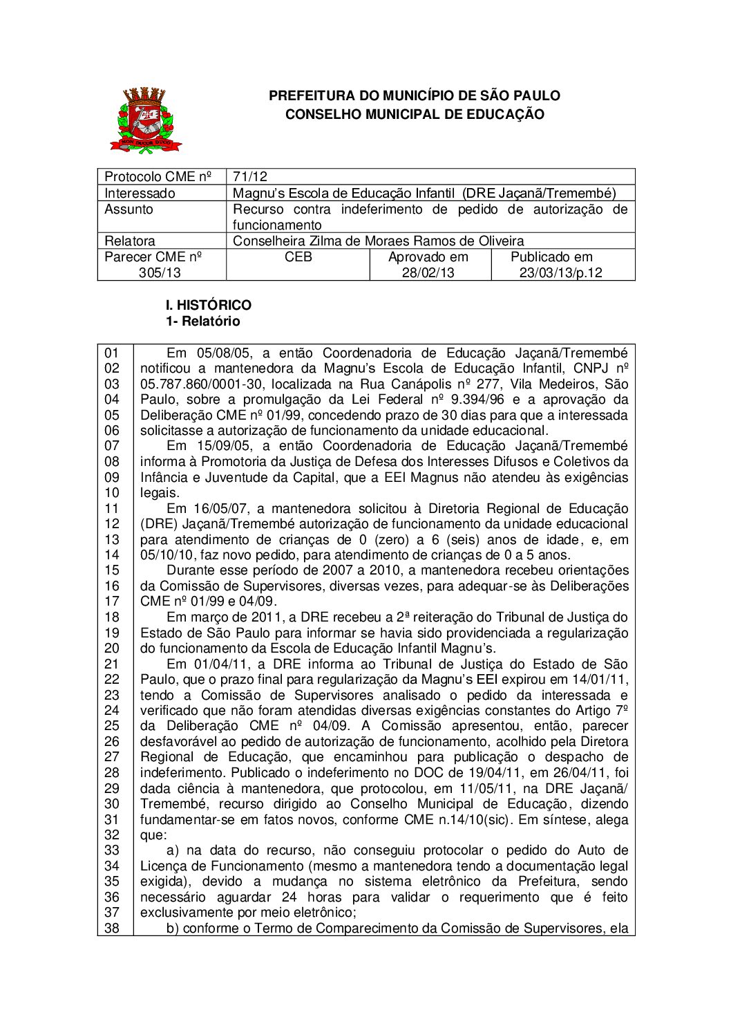 Parecer CME nº 305/2013 - Magnu’s Escola de Educação Infantil  (DRE Jaçanã/Tremembé) - Recurso contra indeferimento de pedido de autorização de funcionamento 