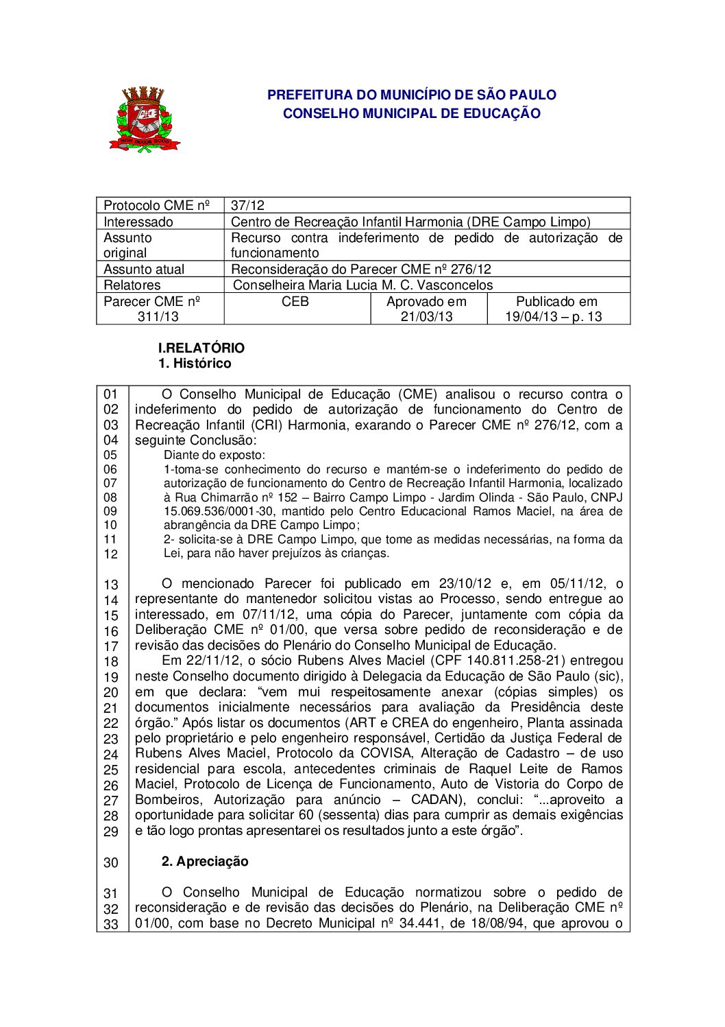 Parecer CME nº 311/2013 - Centro de Recreação Infantil Harmonia (DRE Campo Limpo) - Recurso contra indeferimento de pedido de autorização de funcionamento