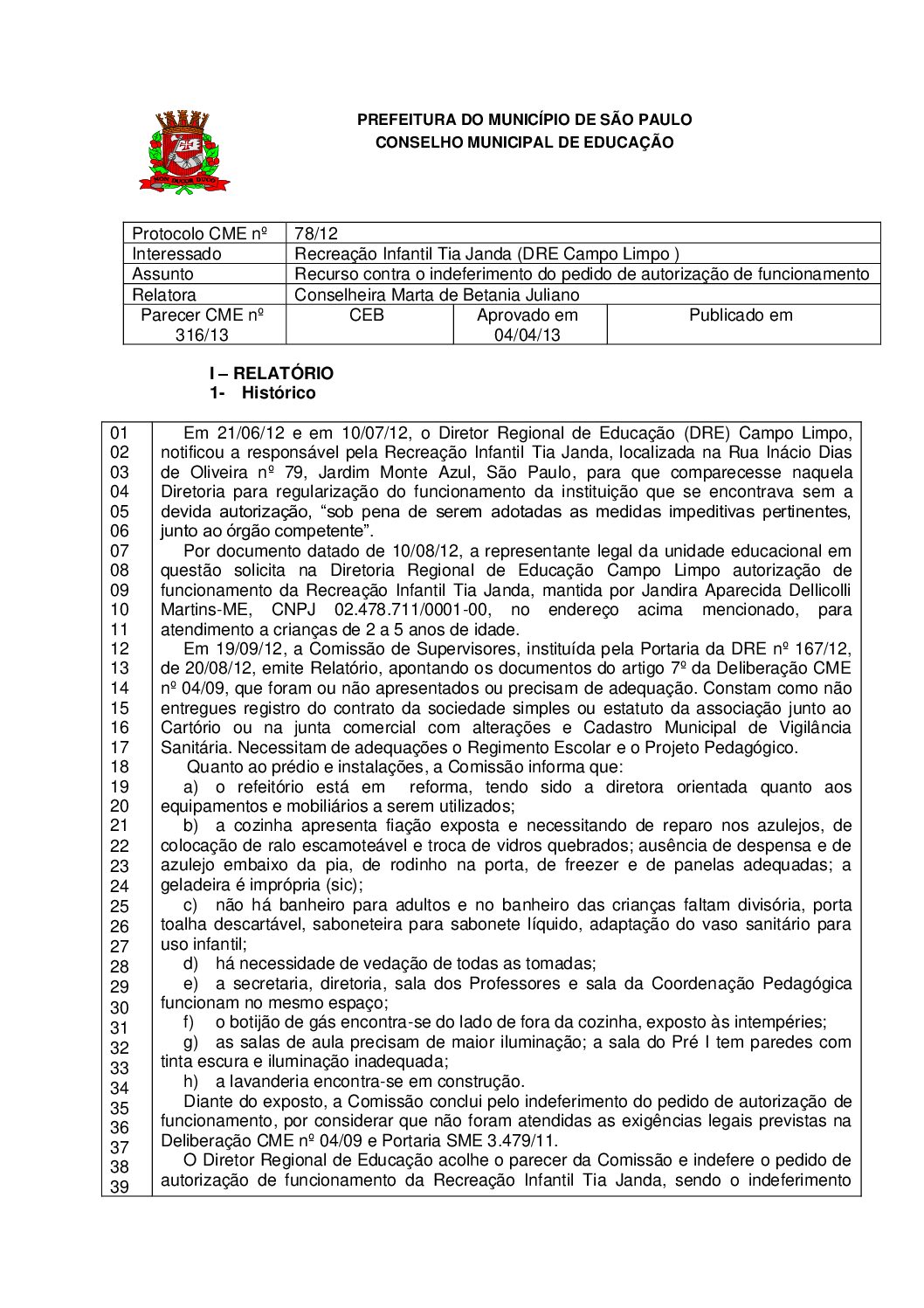 Parecer CME nº 316/2013 - Recreação Infantil Tia Janda (DRE Campo Limpo ) - Recurso contra o indeferimento do pedido de autorização de funcionamento 