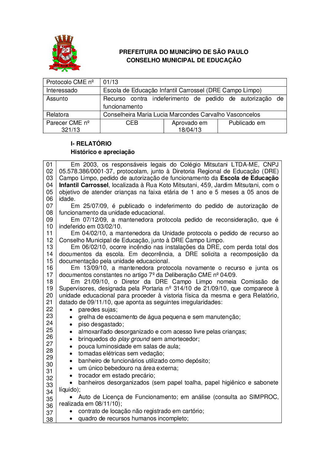 Parecer CME nº 321/2013 - Escola de Educação Infantil Carrossel (DRE Campo Limpo) - Recurso contra indeferimento de pedido de autorização de funcionamento 