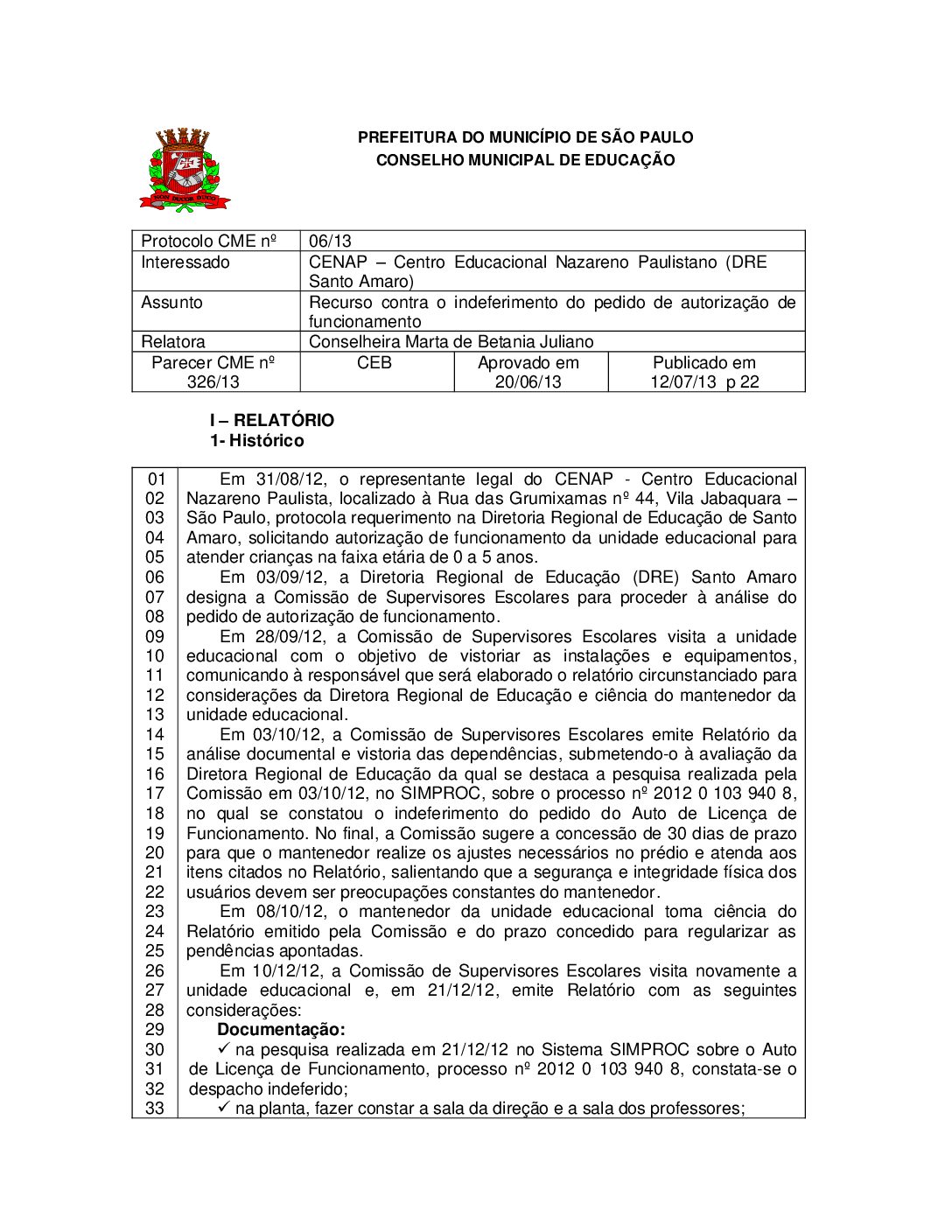 Parecer CME nº 326/2013 - CENAP – Centro Educacional Nazareno Paulistano (DRE Santo Amaro) - Recurso contra o indeferimento do pedido de autorização de funcionamento 