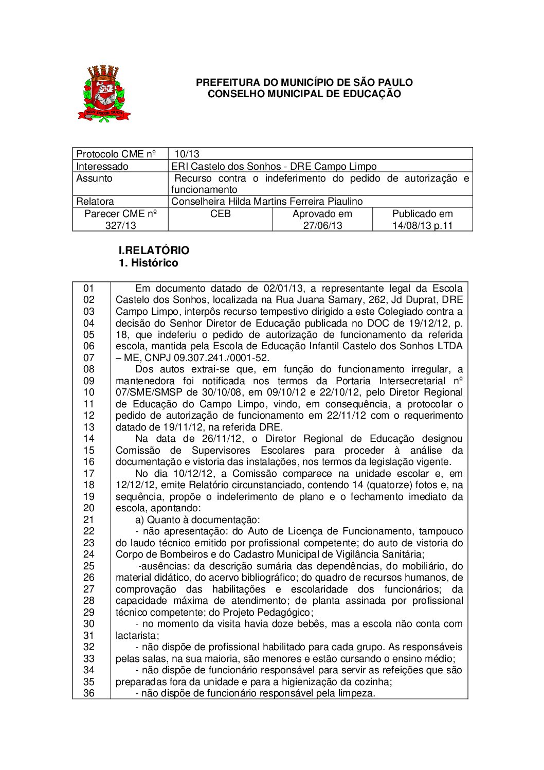 Parecer CME nº 327/2013 -  ERI Castelo dos Sonhos (DRE Campo Limpo) - Recurso contra o indeferimento do pedido de autorização e funcionamento 
