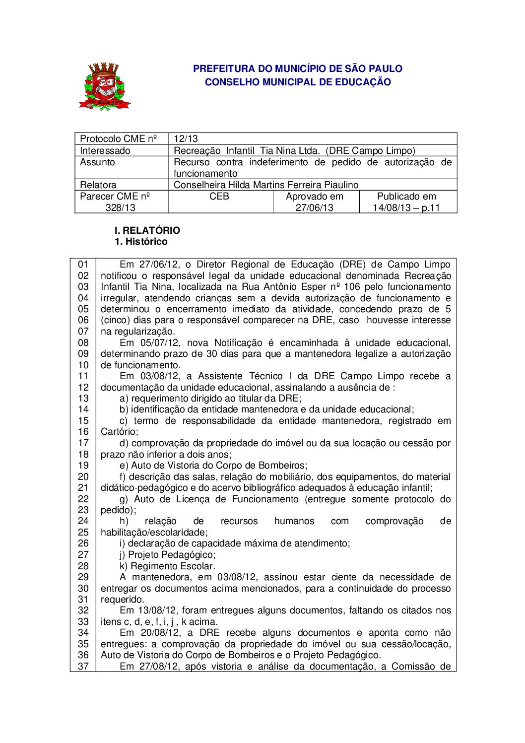 Parecer CME nº 328/2013 - Recreação Infantil Tia Nina Ltda (DRE Campo Limpo) - Recurso contra indeferimento de pedido de autorização de funcionamento 