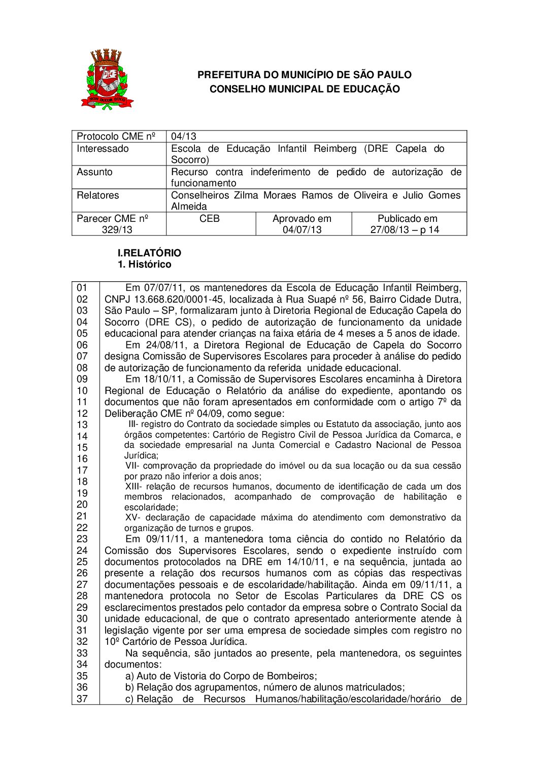 Parecer CME nº 329/2013 - Escola de Educação Infantil Reimberg (DRE Capela do Socorro) - Recurso contra indeferimento de pedido de autorização de funcionamento 