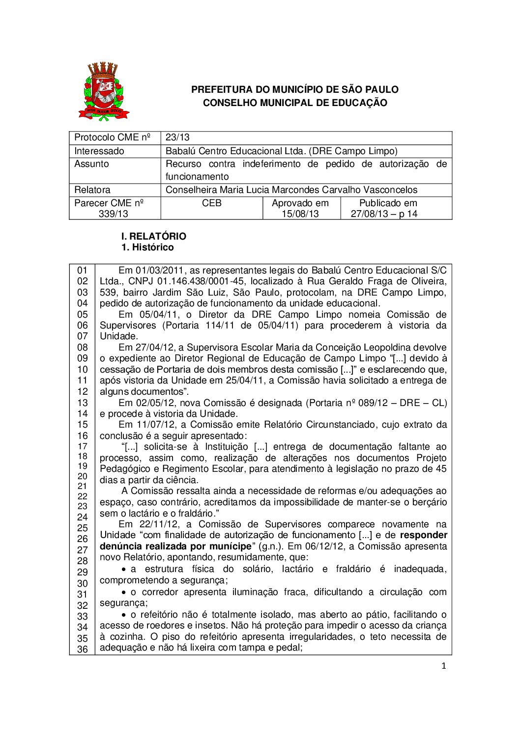 Parecer CME nº 339/2013 - Babalú Centro Educacional Ltda (DRE Campo Limpo) - Recurso contra indeferimento de pedido de autorização de funcionamento 