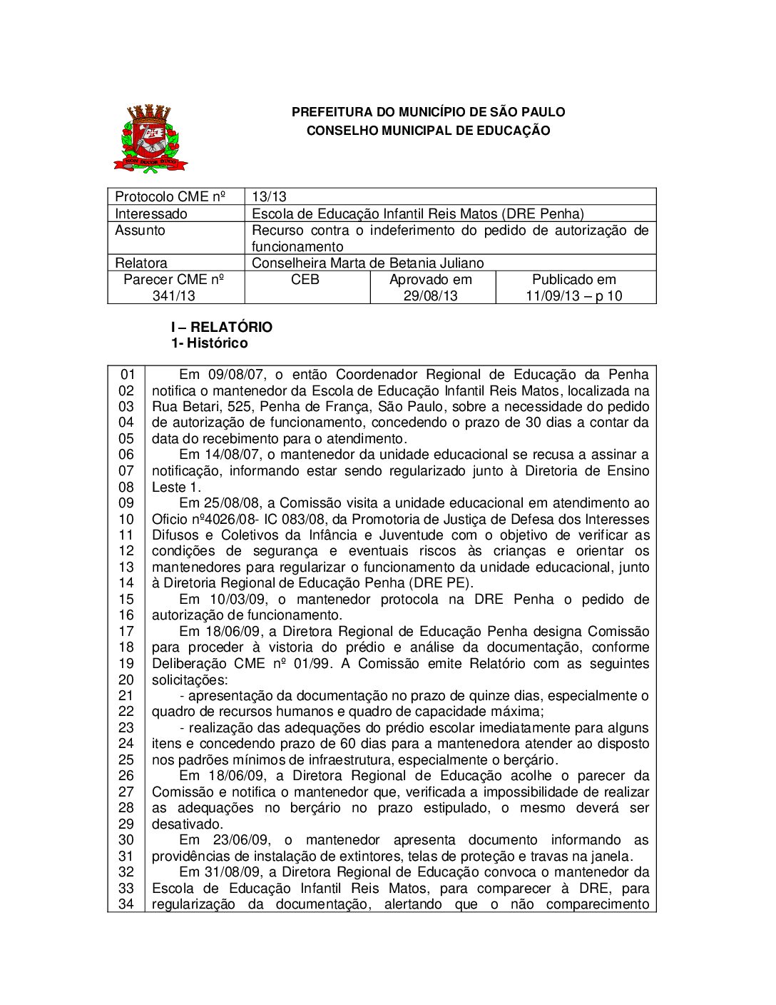 Parecer CME nº 341/2013 - Escola de Educação Infantil Reis Matos (DRE Penha) - Recurso contra o indeferimento do pedido de autorização de funcionamento 