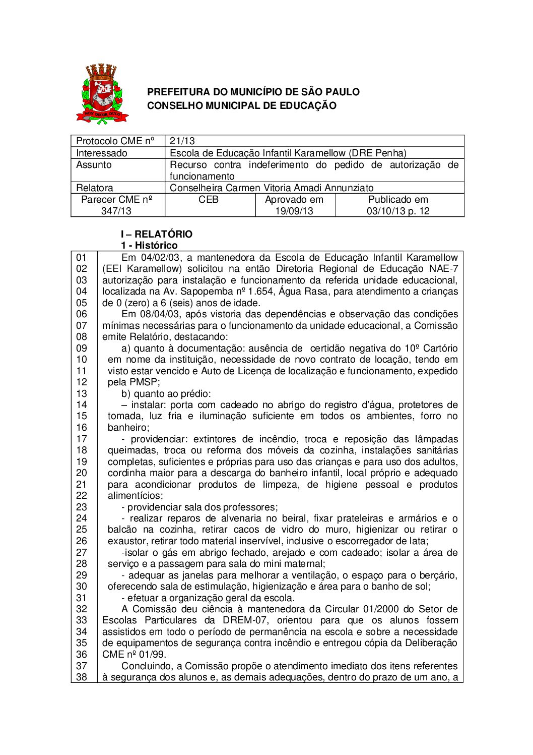 Parecer CME nº 347/2013 - Escola de Educação Infantil Karamellow (DRE Penha) - Recurso contra indeferimento do pedido de autorização de funcionamento 