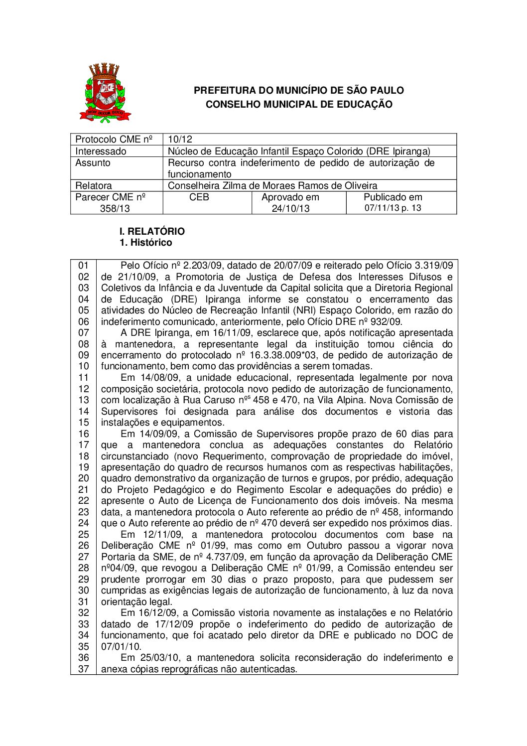 Parecer CME nº 358/2013 - Núcleo de Educação Infantil Espaço Colorido (DRE Ipiranga) - Recurso contra indeferimento de pedido de autorização de funcionamento 
