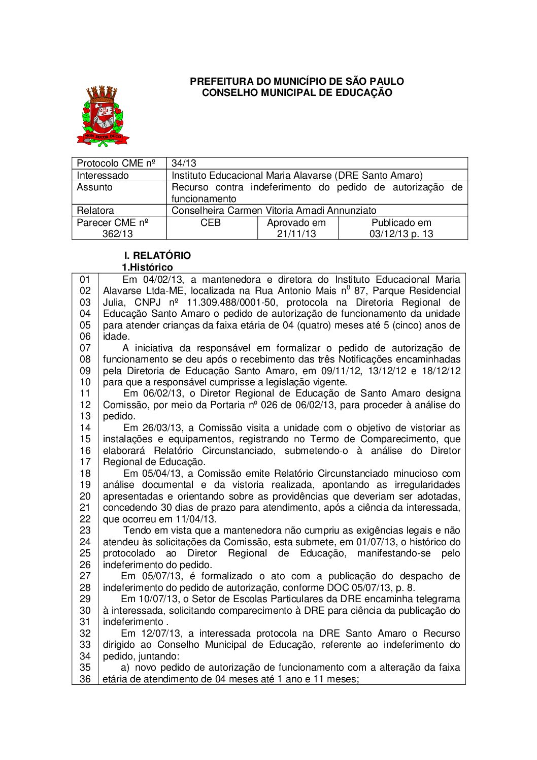 Parecer CME nº 362/2013 - Instituto Educacional Maria Alavarse (DRE Santo Amaro) - Recurso contra indeferimento do pedido de autorização de funcionamento 