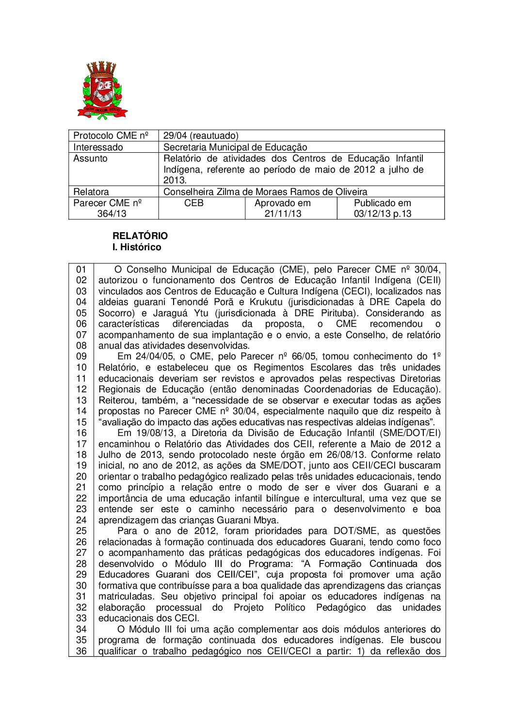 Parecer CME nº 364/2013 - Relatório de atividades dos Centros de Educação Infantil Indígena, referente ao período de maio de 2012 a julho de 2013