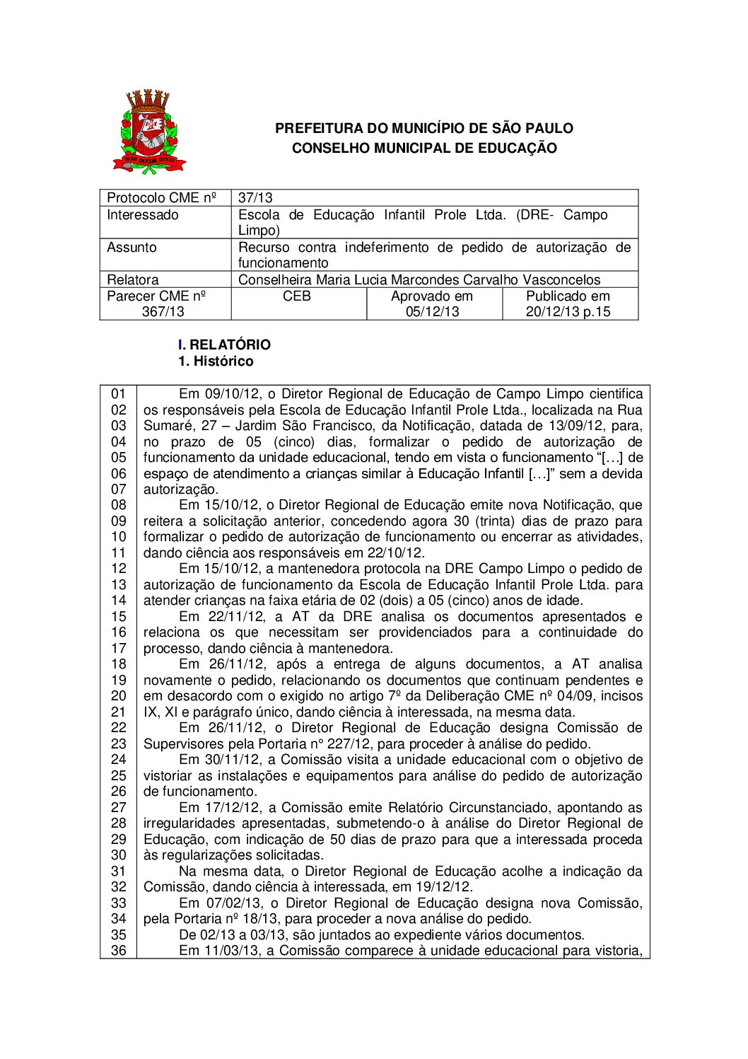 Parecer CME nº 367/2013 - Escola de Educação Infantil Prole Ltda (DRE Campo Limpo) - Recurso contra indeferimento de pedido de autorização de funcionamento 