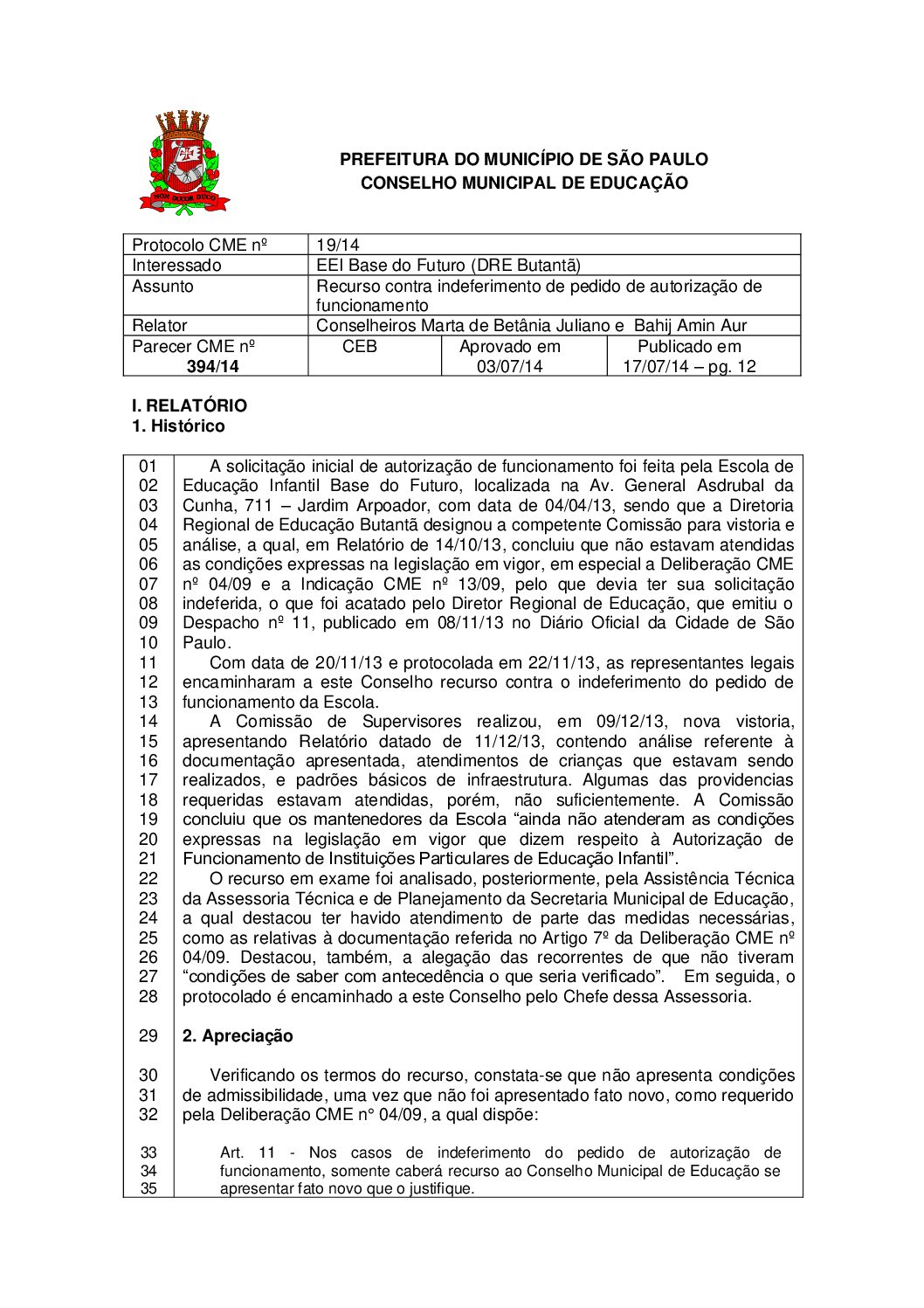 Parecer CME nº 394/2014 - EEI Base do Futuro (DRE Butantã) - Recurso contra indeferimento de pedido de autorização de funcionamento 