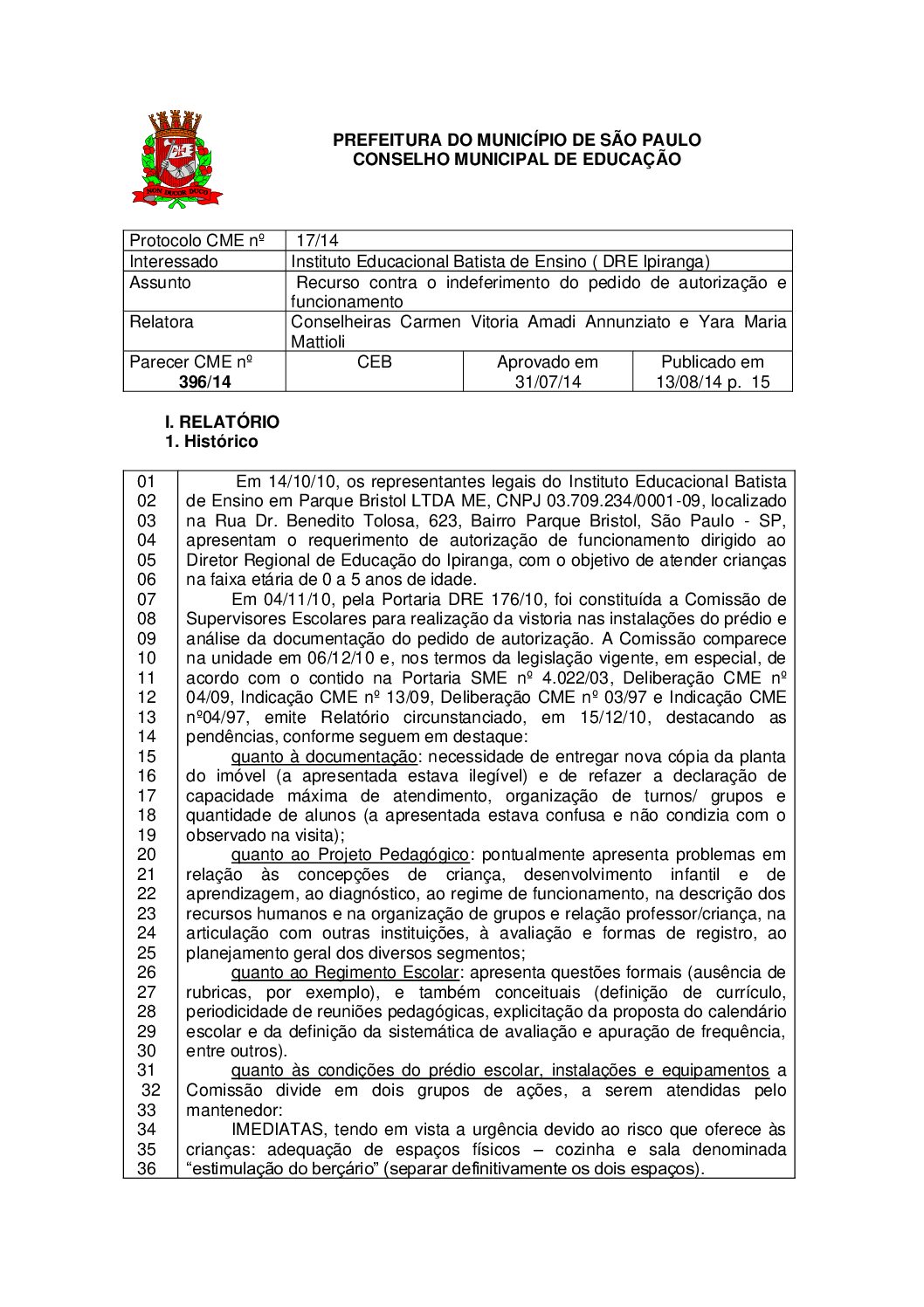 Parecer CME nº 396/2014 - Instituto Educacional Batista de Ensino (DRE Ipiranga) - Recurso contra o indeferimento do pedido de autorização e funcionamento
