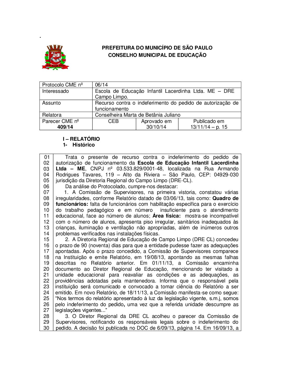 Parecer CME nº 409/2014 - Escola de Educação Infantil Lacerdinha Ltda ME (DRE Campo Limpo) - Recurso contra o indeferimento do pedido de autorização de funcionamento 