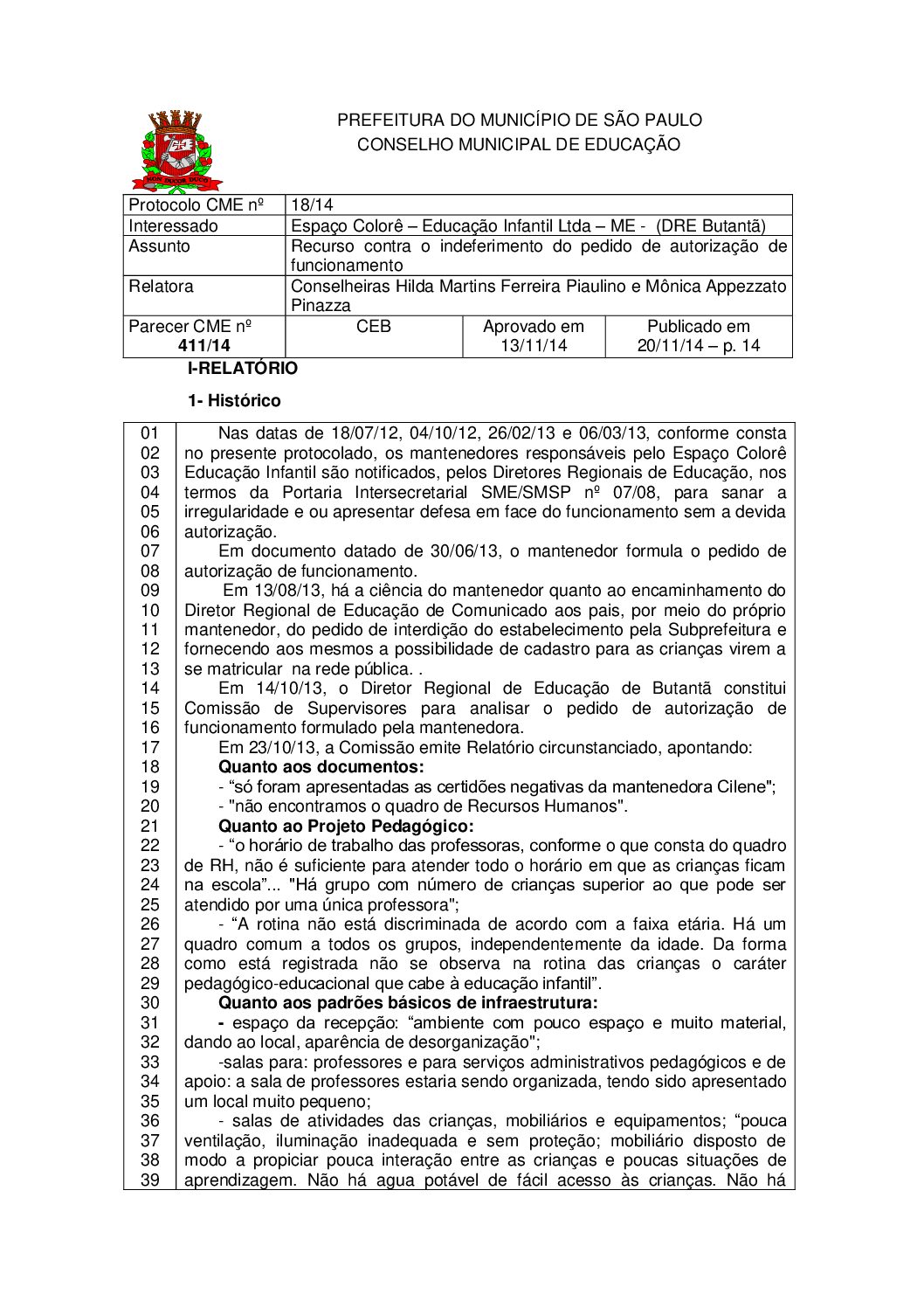 Parecer CME nº 411/2014 - Espaço Colorê Educação Infantil Ltda ME (DRE Butantã) - Recurso contra o indeferimento do pedido de autorização de funcionamento 