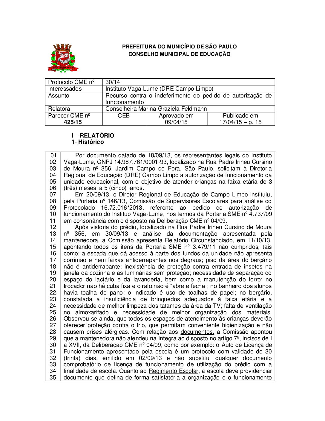 Parecer CME nº 425/2015 - Instituto Vaga-Lume (DRE Campo Limpo) - Recurso contra o indeferimento do pedido de autorização de funcionamento