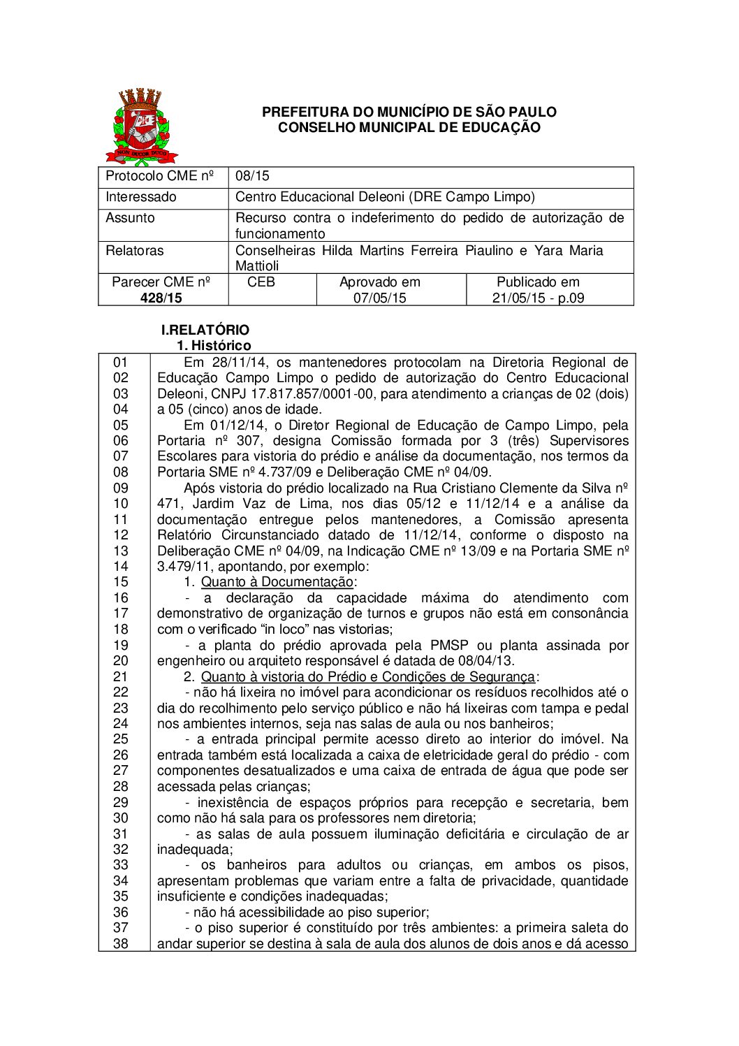 Parecer CME nº 428/2015 - Centro Educacional Deleoni (DRE Campo Limpo) - Recurso contra o indeferimento do pedido de autorização de funcionamento 
