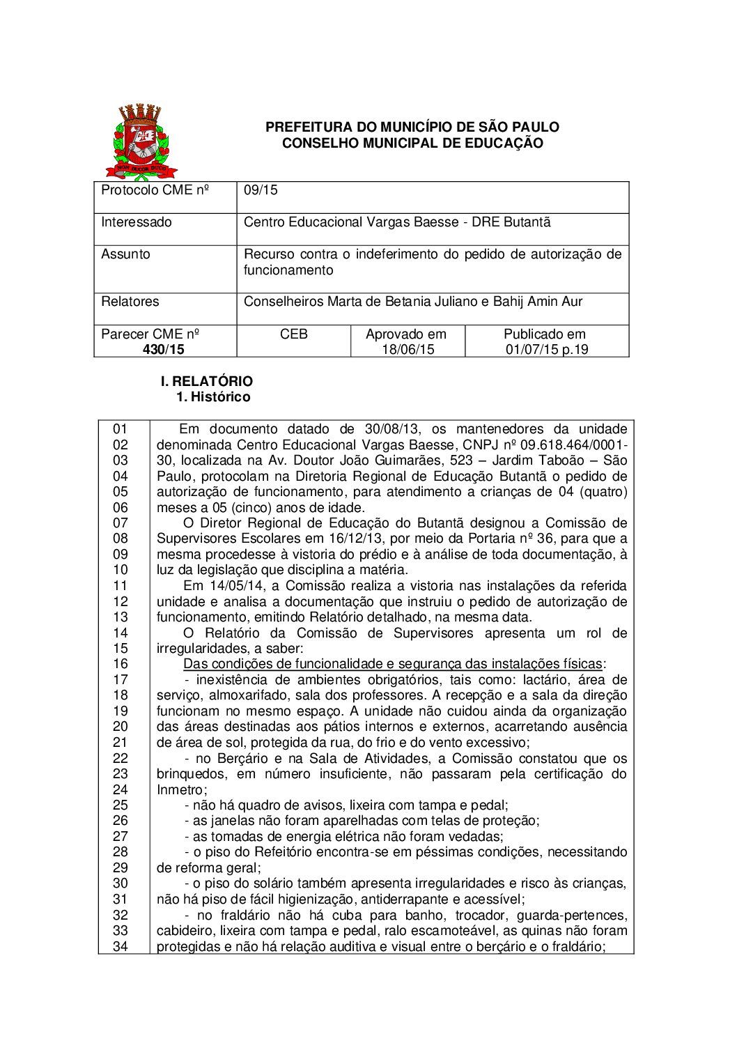 Parecer CME nº 430/2015 - Centro Educacional Vargas Baesse (DRE Butantã) - Recurso contra o indeferimento do pedido de autorização de funcionamento 