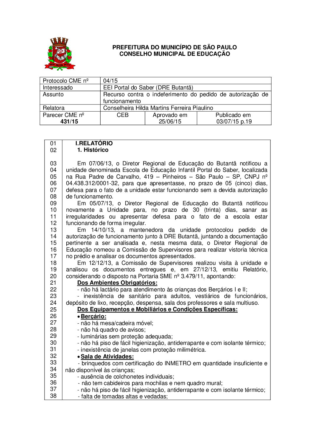 Parecer CME nº 431/2015 - EEI Portal do Saber (DRE Butantã) - Recurso contra o indeferimento do pedido de autorização de funcionamento 