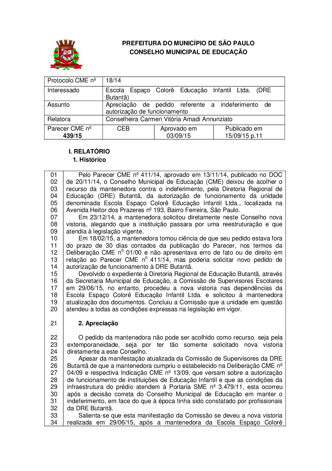 Parecer CME nº 439/2015 - Escola Espaço Colorê Educação Infantil Ltda (DRE Butantã) - Apreciação de pedido referente a indeferimento de autorização de funcionamento 