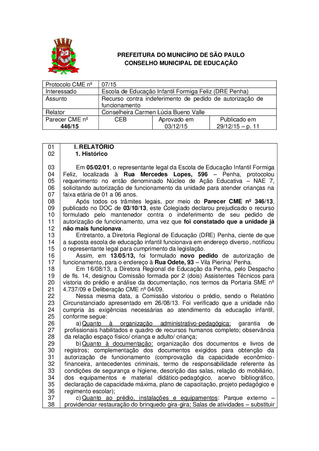 Parecer CME nº 446/2015 - Escola de Educação Infantil Formiga Feliz (DRE Penha) - Recurso contra indeferimento de pedido de autorização de funcionamento 