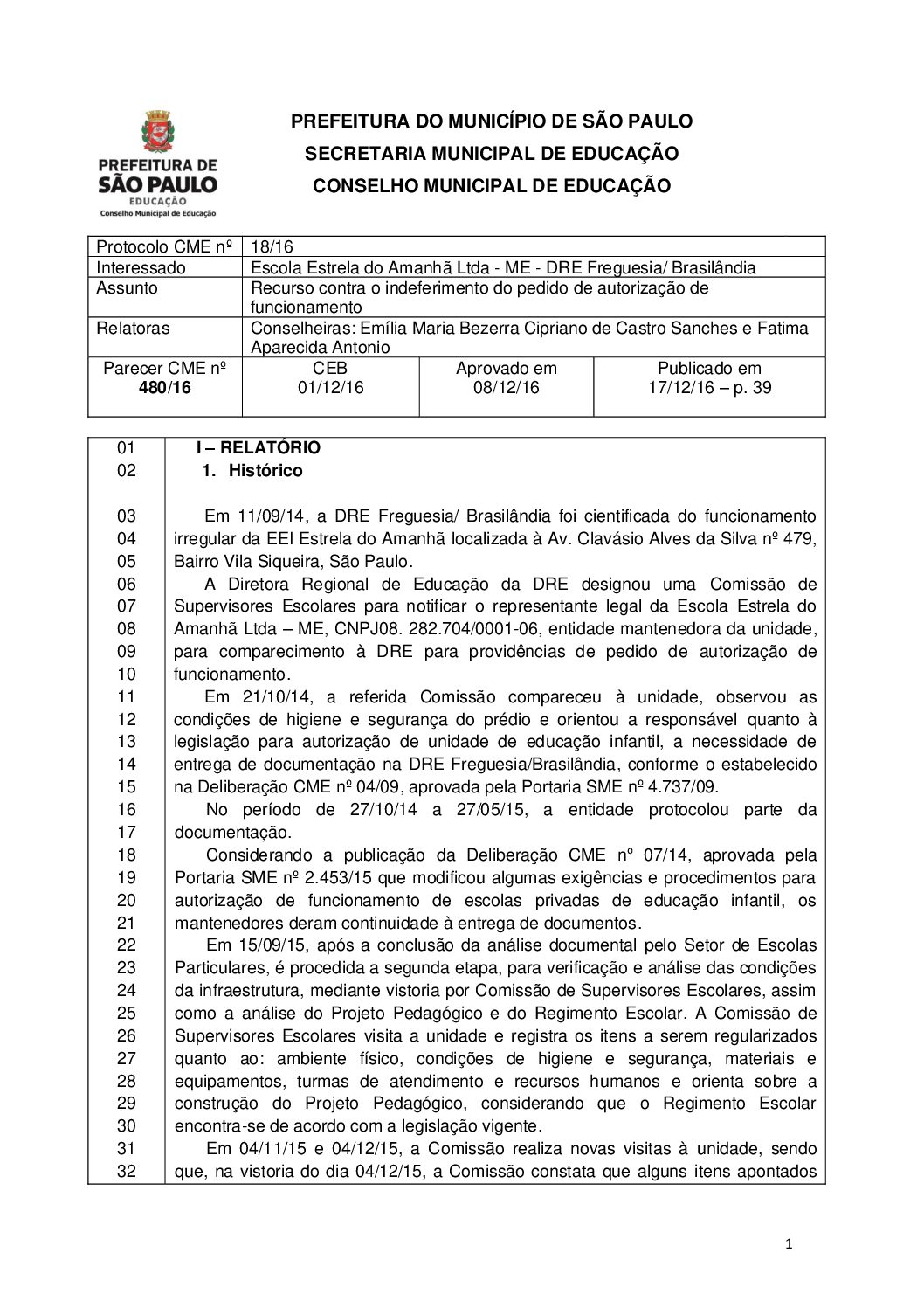 Parecer CME nº 480/2016 - Escola Estrela do Amanhã Ltda ME (DRE Freguesia/Brasilândia) - Recurso contra o indeferimento do pedido de autorização de funcionamento 