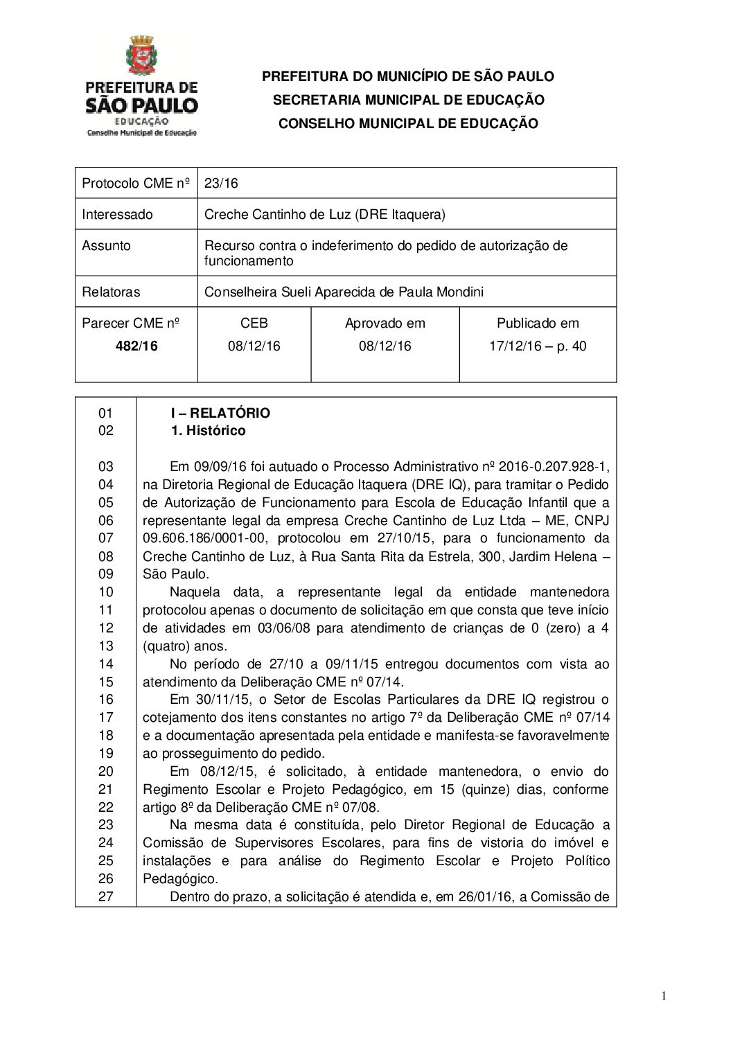 Parecer CME nº 482/2016 - Creche Cantinho de Luz (DRE Itaquera) - Recurso contra o indeferimento do pedido de autorização de funcionamento 
