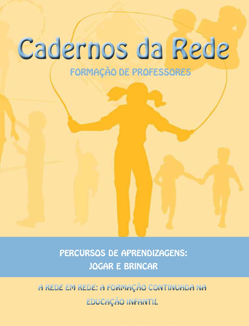 A Série Cadernos da Rede: Formação de Professores tem o intuito de compartilhar as reflexões dos professores participantes dos cursos Percursos de Aprendizagens nas diferentes linguagens.