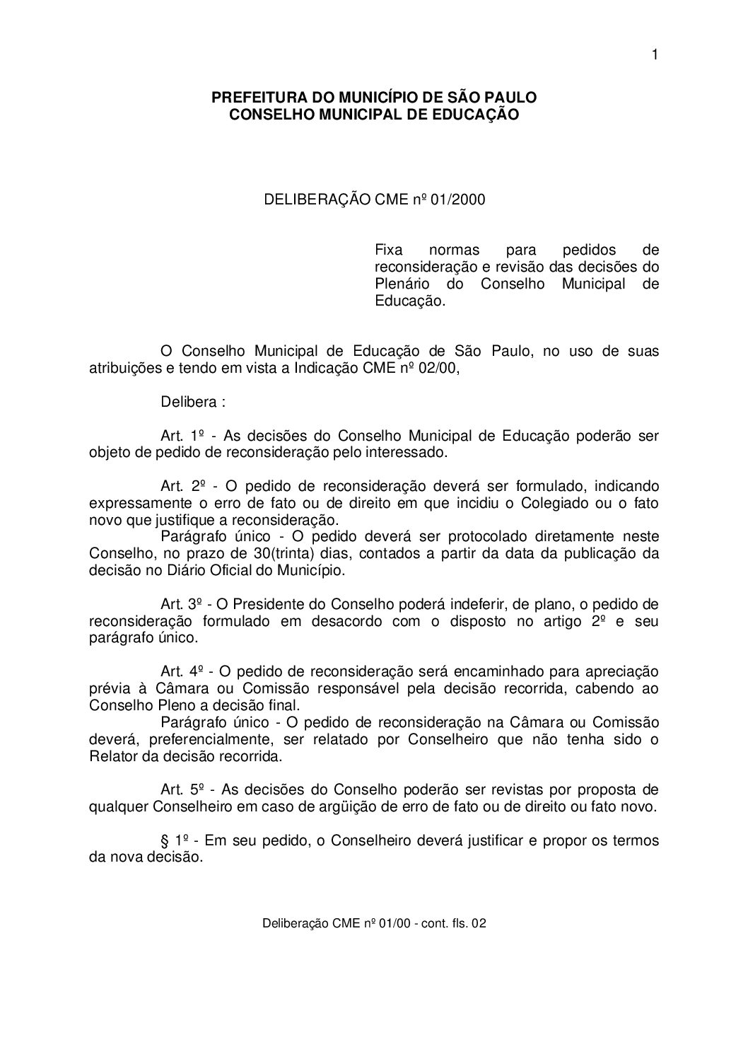 Deliberação CME nº 01/2000 - Fixa normas para pedidos de reconsideração e revisão das decisões do Plenário do Conselho Municipal de Educação