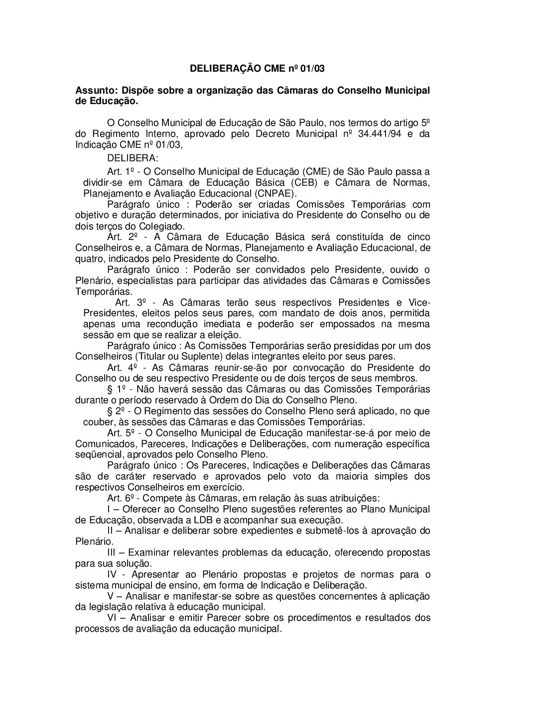 Deliberação CME nº 01/2003 -  Dispõe sobre a organização das Câmaras do Conselho Municipal de Educação
