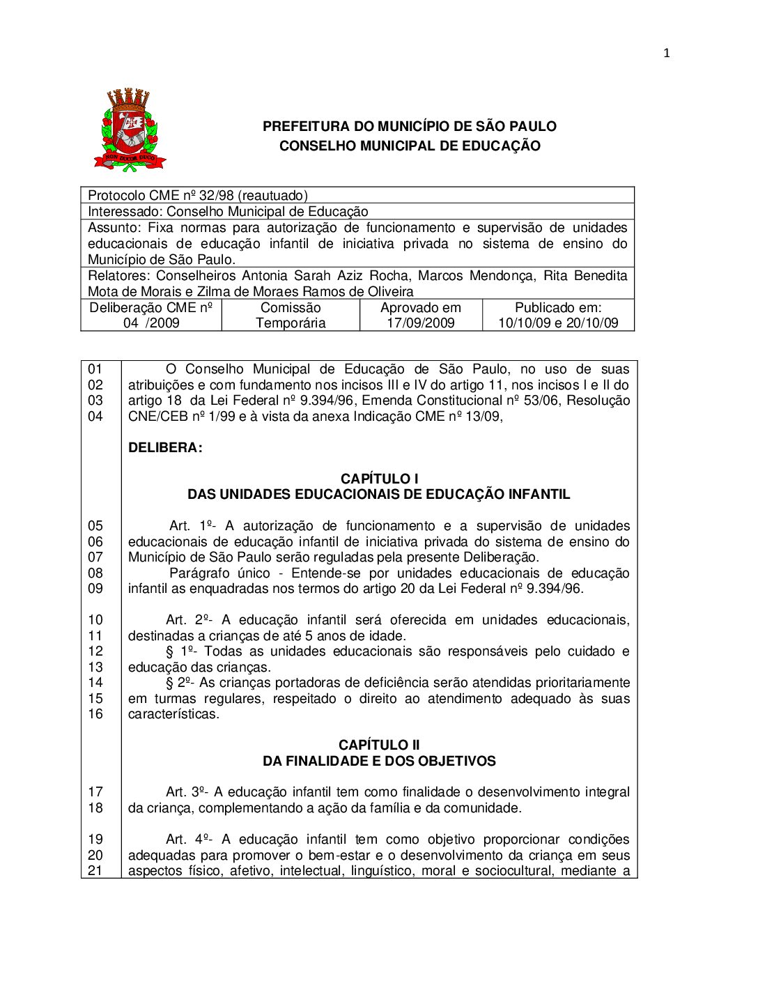 Deliberação CME nº 04/2009 - Fixa normas para autorização de funcionamento e supervisão de unidades educacionais de educação infantil de iniciativa privada no sistema de ensino do Município de São Paulo
